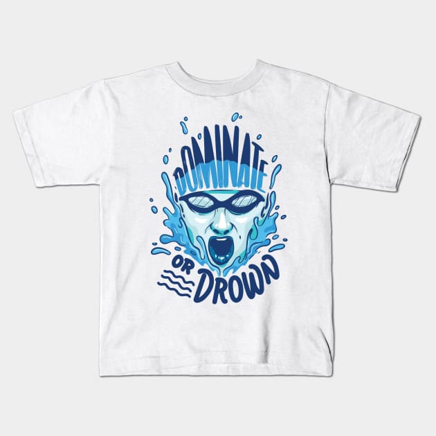 Funny Swimming Water Polo Dominate or drown gift Kids T-Shirt by Shirtbubble